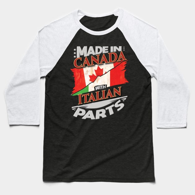 Made In Canada With Italian Parts - Gift for Italian From Italy Baseball T-Shirt by Country Flags